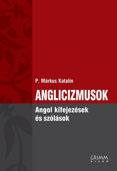 ANGLICIZMUSOK - ANGOL KIFEJEZÉSEK ÉS SZÓLÁSOK