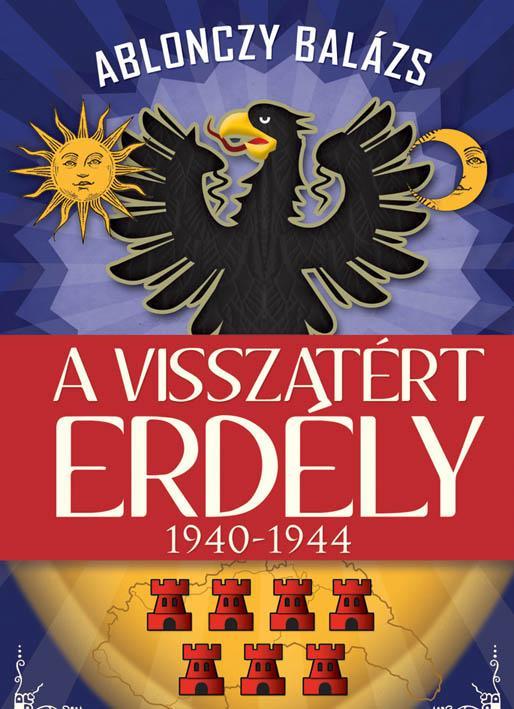 A VISSZATÉRT ERDÉLY - 1940-1944