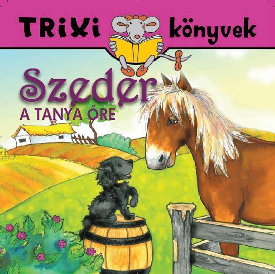 TRIXI KÖNYVEK - SZEDER, A TANYA ŐRE