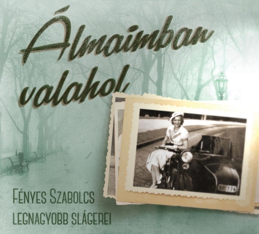 ÁLMAIMBAN VALAHOL - FÉNYES SZABOLCS LEGNAGYOBB SLÁGEREI - CD - (ÚJ)