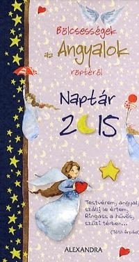 BÖLCSESSÉGEK AZ ANGYALOK RÖPTÉRŐL - NAPTÁR 2015