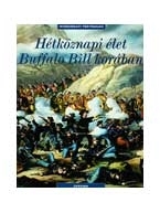 HÉTKÖZNAPI ÉLET BUFFALO BILL KORÁBAN