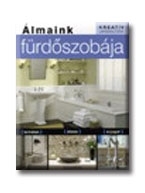 ÁLMAINK FÜRDŐSZOBÁJA - TERMÉKEK, ÖTLETEK, ANYAGOK -