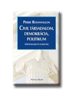 CIVIL TÁRSADALOM, DEMOKRÁCIA, POLITIKUM - TÖRTÉNELMEK ÉS ELMÉLETEK