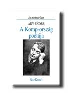 A KOMP-ORSZÁG POÉTÁJA - IN MEMORIAM ADY ENDRE -