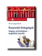 KOSZORÚÉR-BETEGSÉGEK - ANGINA, SZIVINFARKTUS - MEGELŐZÉS, KEZELÉS -