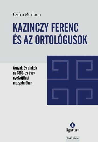 KAZINCZY FERENC ÉS AZ ORTOLÓGUSOK