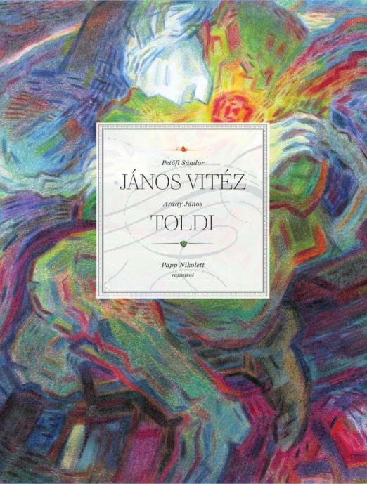 PETŐFI SÁNDOR - JÁNOS VITÉZ - ARANY JÁNOS - TOLDI