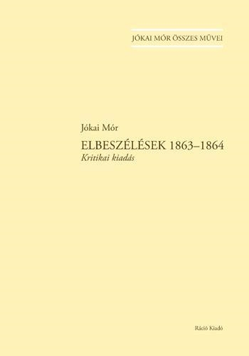 ELBESZÉLÉSEK 1863-1864  (KRITIKAI KIADÁS) - JÓKAI MÓR ÖSSZES MŰVEI