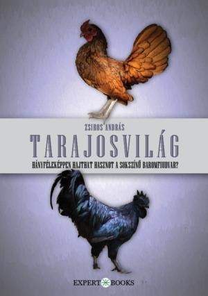 TARAJOSVILÁG - HÁNYFÉLEKÉPPEN HAJTHAT HASZNOT A SOKSZÍNŰ BAROMFIUDVAR?