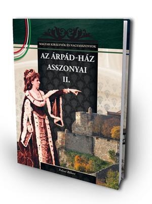 AZ ÁRPÁD-HÁZ ASSZONYAI II. -