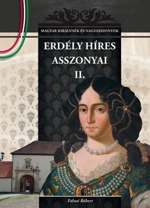 ERDÉLY HÍRES ASSZONYAI II.