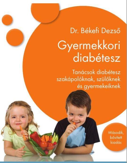 GYERMEKKORI DIABÉTESZ - TANÁCSOK DIABÉTESZ SZAKÁPOLÓKNAK, SZÜLŐKNEK...