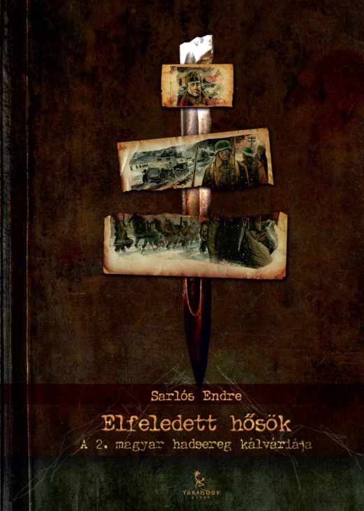 ELFELEDETT HŐSÖK - A 2. MAGYAR HADSEREG KÁLVÁRIÁJA