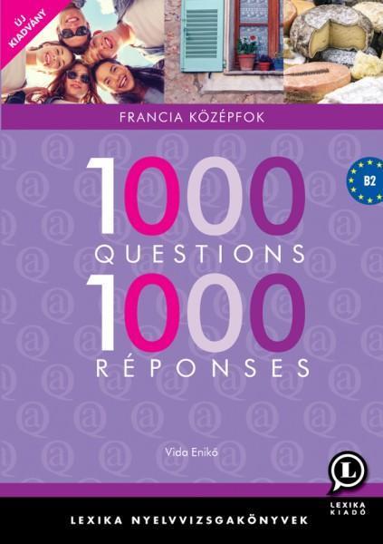 1000 QUESTIONS 1000 RÉPONSES - FRANCIA KÖZÉPFOK (ÚJ KIADVÁNY)