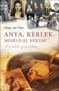ANYA, KÉRLEK, MESÉLD EL NEKEM! - EMLÉKEK AJÁNDÉKBA - ÚJ KIADÁS