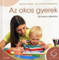 AZ OKOS GYEREK - 100 KREATÍV JÁTÉKÖTLET
