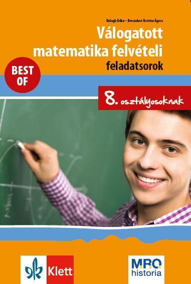 VÁLOGATOTT MATEMATIKA FELVÉTELI FELADATSOROK 8. OSZT. - BEST OF