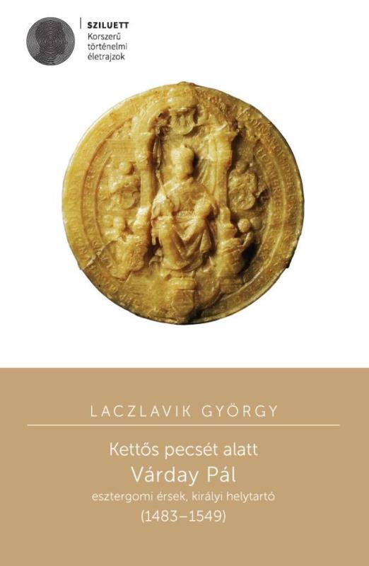 KETTŐS PECSÉT ALATT - VÁRDAY PÁL ESZTERGOMI ÉRSEK, KIRÁLYI HELYTARTÓ (14831549)