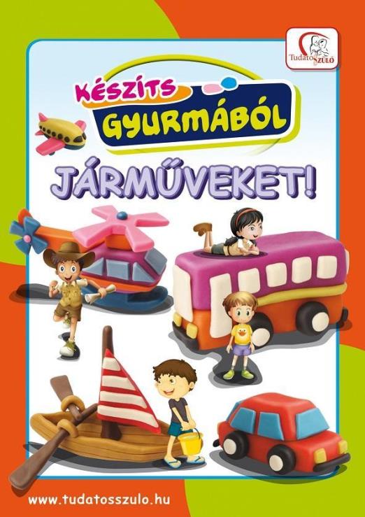 KÉSZÍTS GYURMÁBÓL JÁRMŰVEKET!