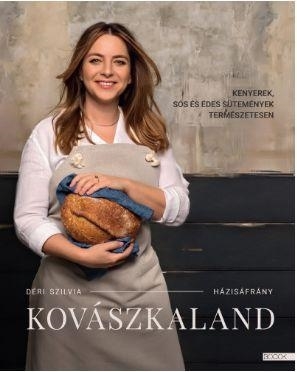 KOVÁSZKALAND - KENYEREK,SÓS ÉS ÉDES SÜTEMÉNYEK TERMÉSZETESEN