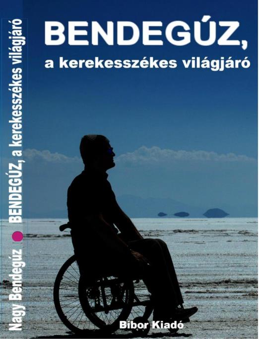 BENDEGÚZ, A KEREKESSZÉKES VILÁGJÁRÓ