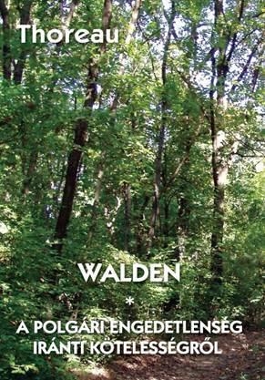 WALDEN - A POLGÁRI ENGEDETLENSÉG IRÁNTI KÖTELESSÉGRŐL (ÚJ)