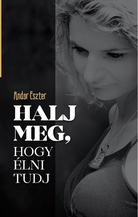 HALJ MEG, HOGY ÉLNI TUDJ