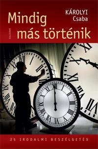 MINDIG MÁS TÖRTÉNIK - 25 IRODALMI BESZÉLGETÉS