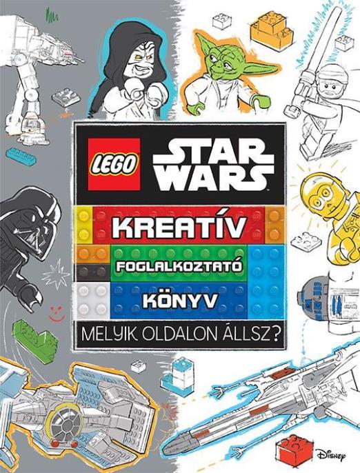 LEGO STAR WARS - MELYIK OLDALON ÁLLSZ? - KREATÍV FOGLALKOZTATÓ KÖNYV