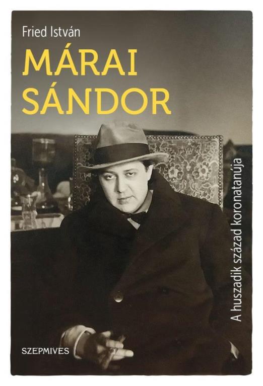 MÁRAI SÁNDOR - A HUSZADIK SZÁZAD KORONATANÚJA