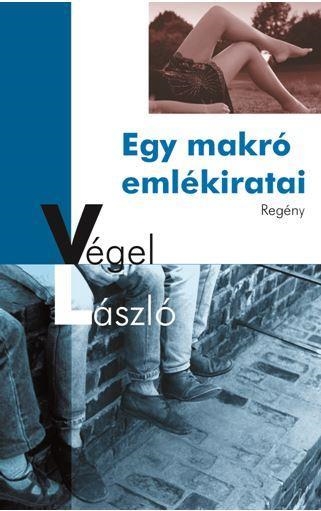 EGY MAKRÓ EMLÉKIRATAI - REGÉNY