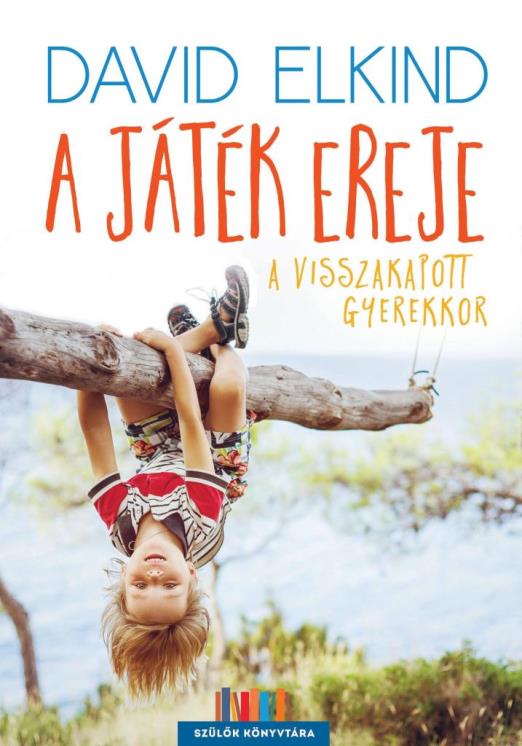 A JÁTÉK EREJE - A VISSZAKAPOTT GYEREKKOR