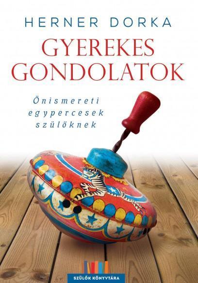 GYEREKES GONDOLATOK - ÖNISMERETI EGYPERCESEK SZÜLŐKNEK