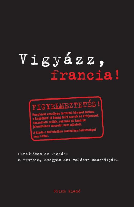 VIGYÁZZ, FRANCIA!