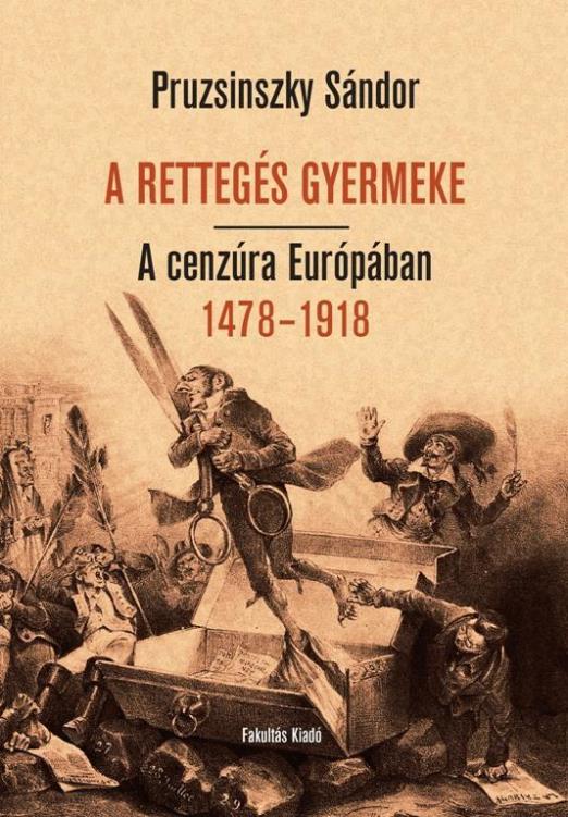 A RETTEGÉS GYERMEKE - A CENZÚRA EURÓPÁBAN 1478-1918