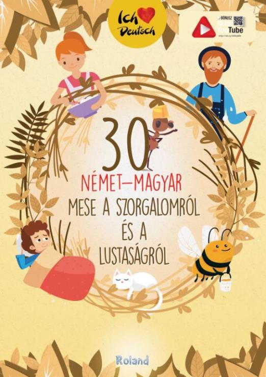 30 NÉMET-MAGYAR MESE A SZORGALOMRÓL ÉS A LUSTASÁGRÓL