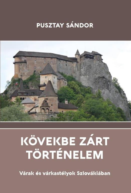 KÖVEKBE ZÁRT TÖRTÉNELEM - VÁRAK ÉS VÁRKASTÉLYOK SZLOVÁKIÁBAN