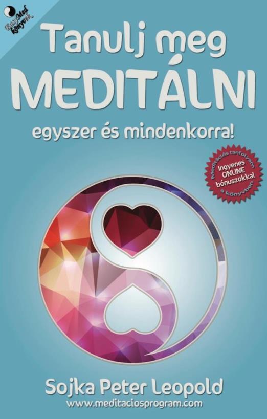 TANULJ MEG MEDITÁLNI EGYSZER ÉS MINDENKORRA!