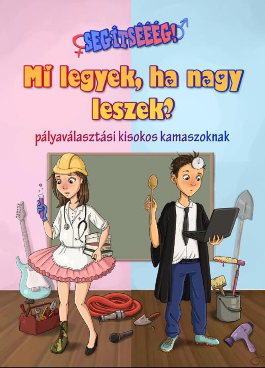 SEGÍTSÉÉÉG! MI LEGYEK, HA NAGY LESZEK?