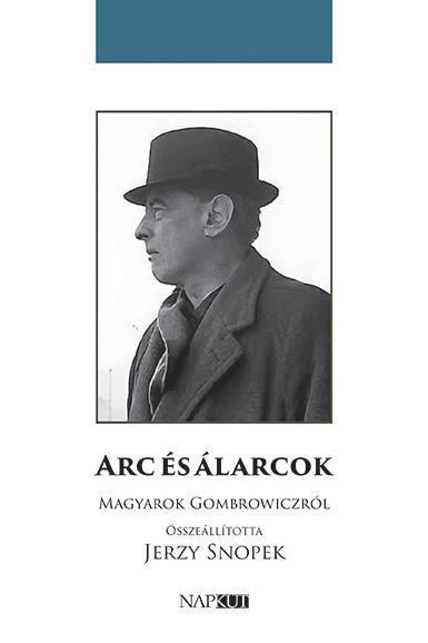 ARC ÉS ÁLARCOK - MAGYAROK GOMBROWICZRÓL