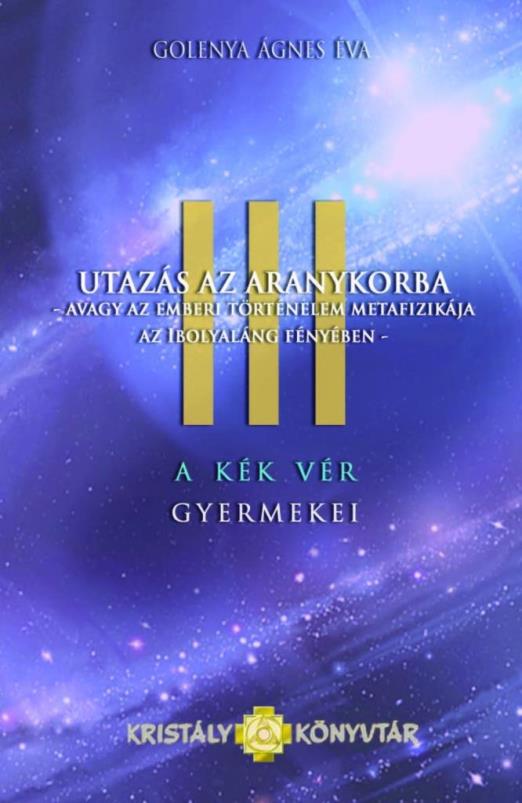 UTAZÁS AZ ARANYKORBA - A KÉK VÉR GYERMEKEI III.