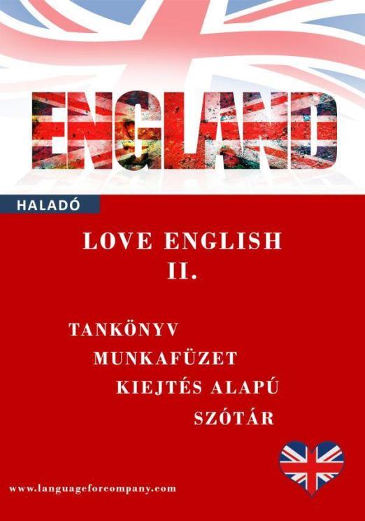 LOVE ENGLISH - HALADÓ ANGOL TANKÖNYV, MUNKAFÜZET ÉS SZÓTÁR II.
