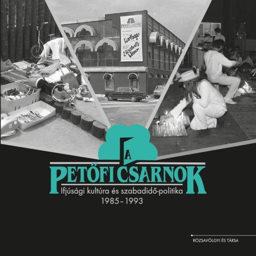A PETŐFI CSARNOK - IFJÚSÁGI KULTÚRA ÉS SZABADIDŐ-POLITIKA, 1985-1993