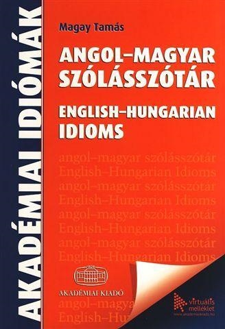 ANGOL-MAGYAR SZÓLÁSSZÓTÁR - ENGLISH-HUNGARIAN IDIOMS + VIRTUÁLIS MELLÉKLET