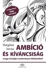 AMBÍCIÓ ÉS KÍVÁNCSISÁG, AVAGY MI HAJTJA A TUDOMÁNYOS FELFEDEZŐKET?