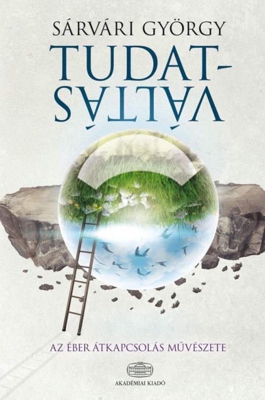 TUDATVÁLTÁS - AZ ÉBER ÁTKAPCSOLÁS MŰVÉSZETE