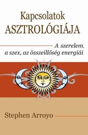 KAPCSOLATOK ASZTROLÓGIÁJA - A SZERELEM, A SZEX ÉS AZ ÖSSZEILLŐSÉG ENERGIÁI