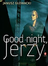 GOOD NIGHT, JERZY