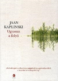 UGYANAZ A FOLYÓ